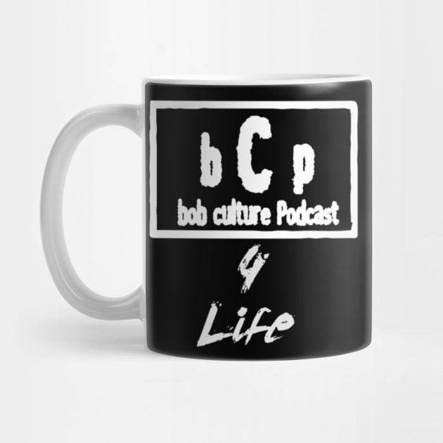 BCP 4 LIFE by The Bob Culture Podcast